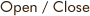 Open / Close